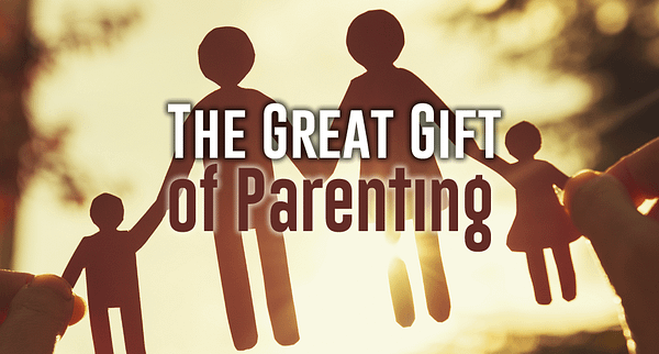 The Great Gift of Parenting