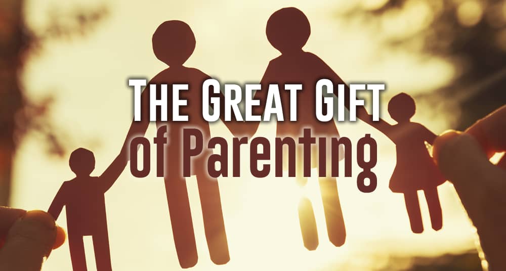 The Great Gift of Parenting